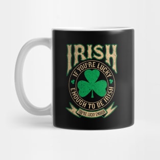 Irish pride T shirt Lucky enough to be Irish Mug